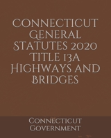 Connecticut General Statutes 2020 Title 13a Highways and Bridges B084WG2DXH Book Cover