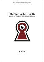 The Year of Letting Go: 365 Days Pursuing Emotional Freedom 1524889237 Book Cover