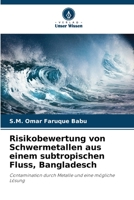 Risikobewertung von Schwermetallen aus einem subtropischen Fluss, Bangladesch 6205706903 Book Cover