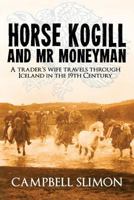 Horse Kogill and MR Money-Man 1907676473 Book Cover