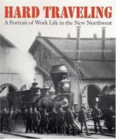Hard Traveling: A Portrait of Work Life in the New Northwest 0803292708 Book Cover