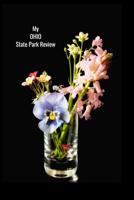 My OHIO State Park Review: A Place To Write Your Own Reviews of Our State Parks, Give It Your Own 1-5 Star Rating 1075488265 Book Cover