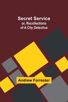 Secret Service or Recollections of a City Detective 9357913297 Book Cover