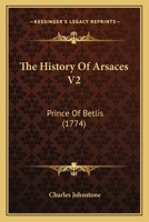 The History Of Arsaces V2: Prince Of Betlis 1166180727 Book Cover