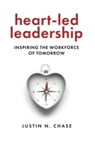 Heart-Led Leadership: Inspiring the Workforce of Tomorrow B0FMVTLYB7 Book Cover