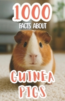 1000 Facts About Guinea Pigs For Kids: Amazing Discoveries, Fun Pet Care Tips, and Unique Insights Into Small Animal Breeds, Sounds, Diets, and Social Behaviors B0FPMRGFZJ Book Cover