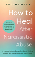 How to Heal After Narcissistic Abuse: From Self-Abandonment to Self-Love 1401976107 Book Cover