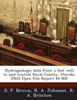 Hydrogeologic data from a test well in east-central Duval County, Florida: USGS Open-File Report 84-802 1288875959 Book Cover