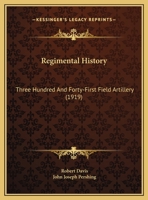 Regimental History: Three Hundred And Forty-First Field Artillery 116567288X Book Cover