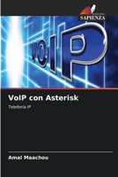 VoIP con Asterisk: Telefonia IP 6204137123 Book Cover