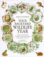 Your Backyard Wildlife Year: How to Attract Birds, Butterflies, and Other Animals Every Month of the Year 087596706X Book Cover