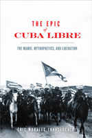 The Epic of Cuba Libre: The Mamb�, Mythopoetics, and Liberation 0813948150 Book Cover