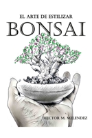 El Arte de Estilizar Bonsai (Libros de Bonsai) (Spanish Edition) B087R5PJ1S Book Cover