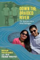 Down the Braided River: My Journey as a Deaf Refugee 1963714245 Book Cover