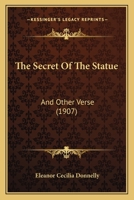 The Secret Of The Statue: And Other Verse 1437165117 Book Cover