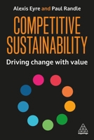 Competitive Sustainability: Using Sustainability to Drive Growth 1398625361 Book Cover
