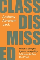 Class Dismissed: When Colleges Ignore Inequality and Students Pay the Price 0691237468 Book Cover
