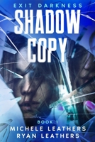 Shadow Copy: EXIT DARKNESS B08BTPN5V7 Book Cover