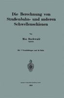 Die Berechnung Von Strassenbahn- Und Anderen Schwellenschienen 3662242249 Book Cover