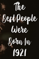 The Best People Were Born In 1921: The perfect gift for a birthday - unique personalised year of birth journal! 1709824182 Book Cover