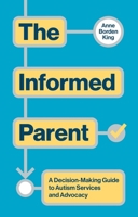 Informed Choices: A Parent's Guide to Autism Services and Advocacy 1399830430 Book Cover