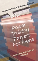 PTP: Power Training Prayers For Teens: Unleashed And Unafraid Volume 5 B08GFS21P4 Book Cover