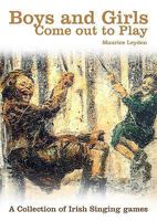 Boys and Girls Come Out to Play: A Collection of Irish Singing Games 1847580963 Book Cover