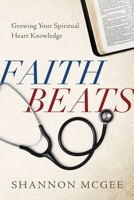 Faith Beats: Growing Your Spiritual Heart Knowledge 1951350170 Book Cover