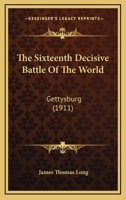 The Sixteenth Decisive Battle Of The World: Gettysburg 1104476118 Book Cover