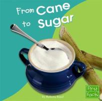 From Cane To Sugar (First Facts) 0736842837 Book Cover