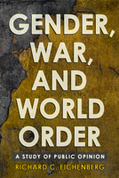 Gender, War, and World Order: A Study of Public Opinion 1501738143 Book Cover