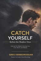 Catch Yourself: Before The Shadow Does B0GXGQHBQC Book Cover