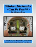 Winker Mechanics Can Be Fun?!?: A guide to making shell winker mechanics for installation inside professional vent figures. 0974223220 Book Cover