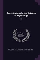 Contributions to the Science of Mythology, Volume 2... 1019148330 Book Cover