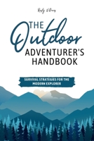 The Outdoor Adventurer's Handbook: Survival Strategies for the Modern Explorer B0CM1NLXFB Book Cover