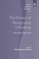 The Politics of Recognizing Difference: Multiculturalism Italian-Style (Research in Migration and Ethnic Relations) 0754618919 Book Cover