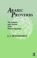 Arabic Proverbs: The Manners and Customs of the Modern Egyptians 1138406015 Book Cover