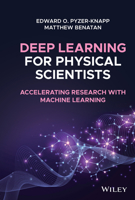 Deep Learning for Physical Scientists: Accelerating Research with Machine Learning 1119408334 Book Cover
