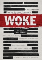 Woke : A Critique of Social Justice Ideology 1966833067 Book Cover