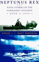 Neptunus Rex: Naval Stories of the Normandy Invasion, June 6, 1944 089141648X Book Cover