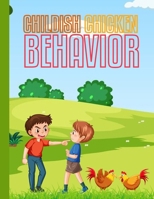 Childish Chicken Behavior B0CTFH14C5 Book Cover
