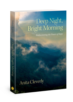 Deep Night, Bright Morning: Rediscovering the Power of Hope 0830778535 Book Cover