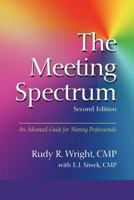 The Meeting Spectrum: An Advanced Guide for Meeting Professionals, Second Edition 161014872X Book Cover