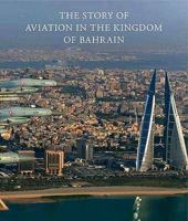 The Story of Aviation in the Kingdom of Bahrain 0946219214 Book Cover
