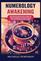 Numerology Awakening: Decode Your Destiny and Master Your Life through Tarot, Astrology and Numerology to Discover Who You Are and Predict Your Future through the Magic of Numbers 1954797907 Book Cover