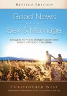 Good News About Sex and Marriage: Answers to Your Honest Questions About Catholic Teaching 0867166193 Book Cover