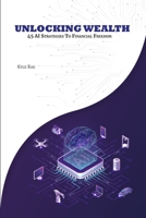 UNLOCKING WEALTH 45 AI Strategies to Financial Freedom B0C5P35XY8 Book Cover