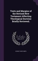 Texts and Margins of the Revised New Testament: Affecting Theological Doctrine Briefly Reviewed 114867148X Book Cover