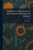 Agriculture Leaflet No.19 Bunt Disease of Wheat 1025261429 Book Cover