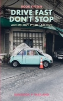 Drive Fast Don't Stop - Book 15: Bangkok, Thailand: Bangkok, Thailand B0BV8ZNGR5 Book Cover